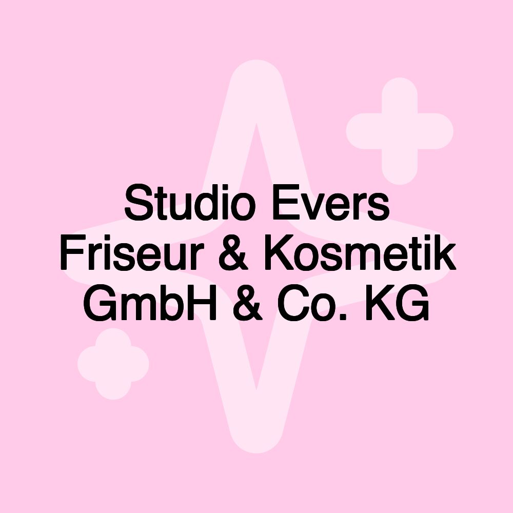 Studio Evers Friseur & Kosmetik GmbH & Co. KG