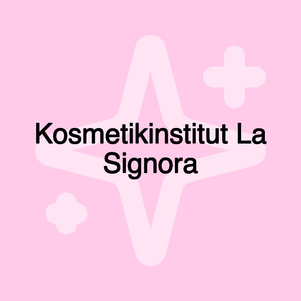 Kosmetikinstitut La Signora