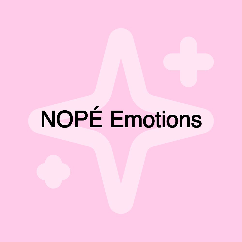 NOPÉ Emotions