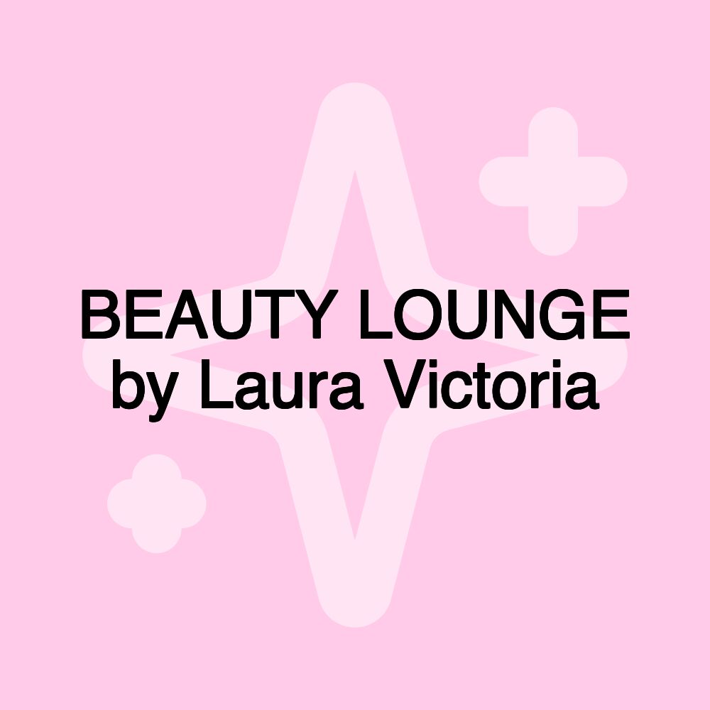 BEAUTY LOUNGE by Laura Victoria