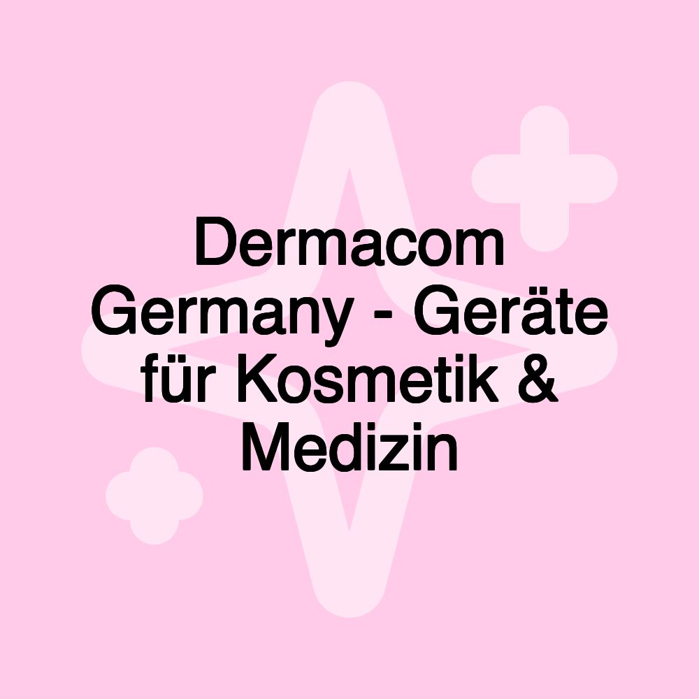 Dermacom Germany - Geräte für Kosmetik & Medizin