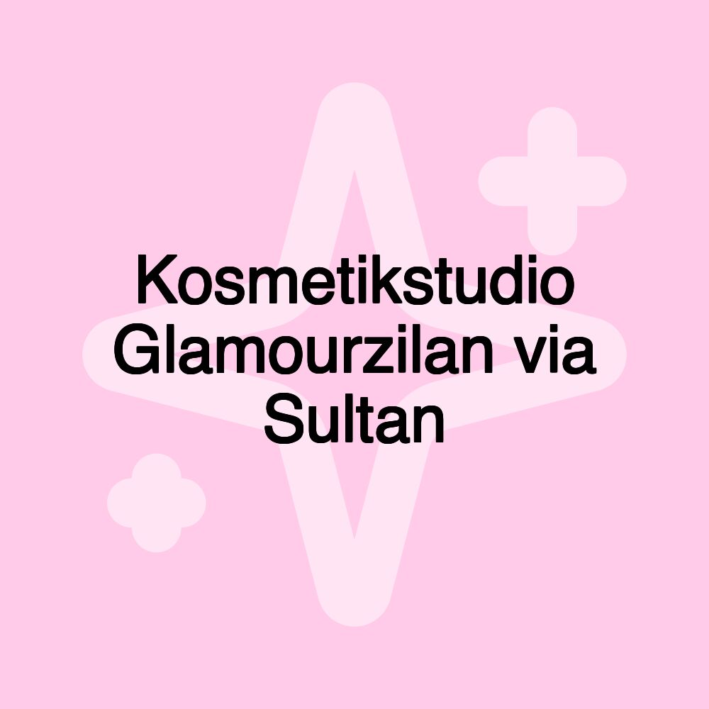 Kosmetikstudio Glamourzilan via Sultan