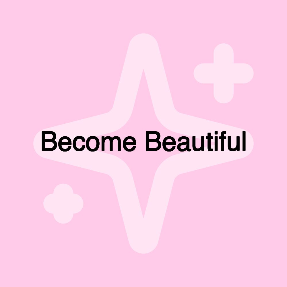 Become Beautiful