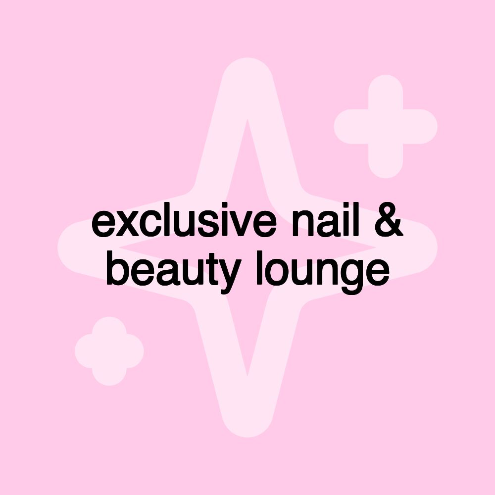 exclusive nail & beauty lounge