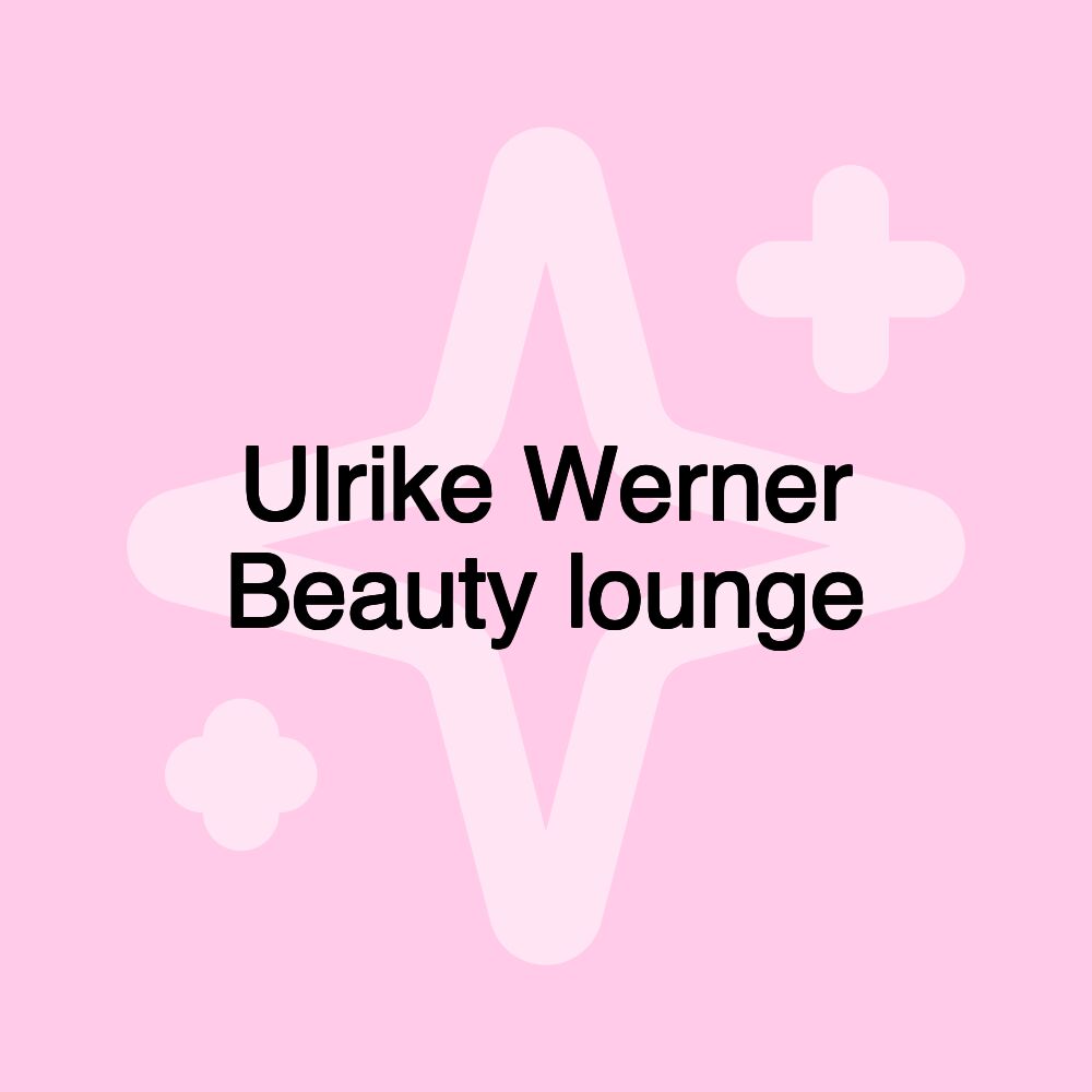 Ulrike Werner Beauty lounge