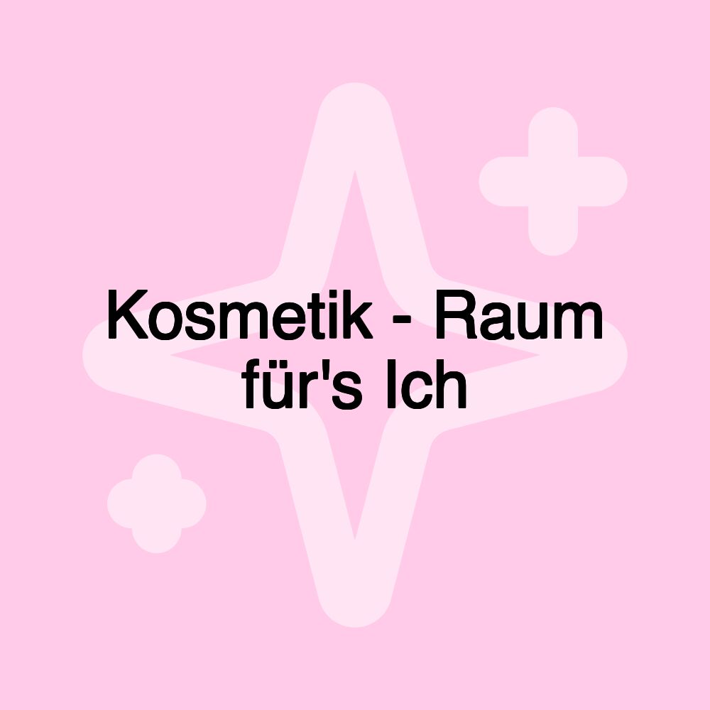 Kosmetik - Raum für's Ich