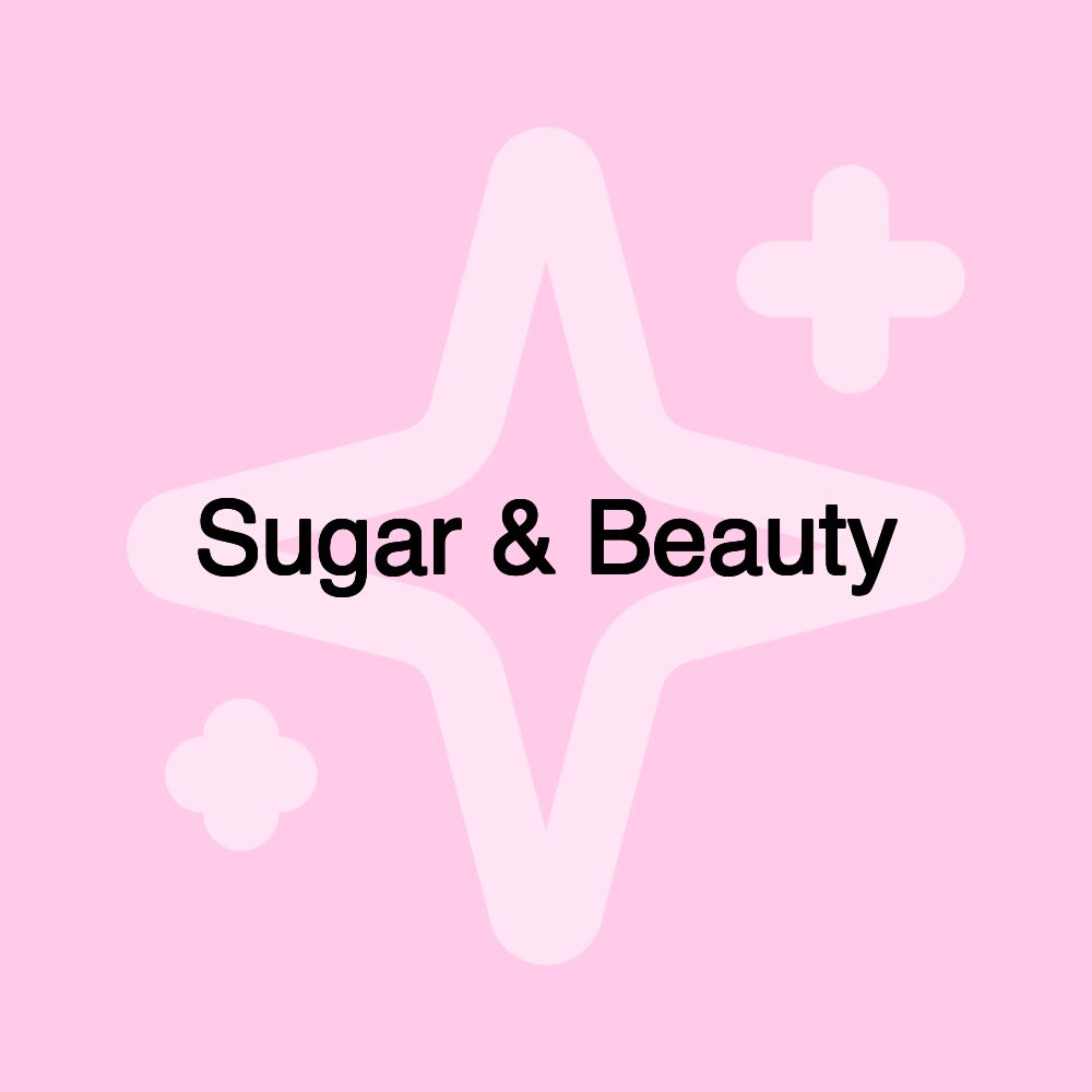 Sugar & Beauty