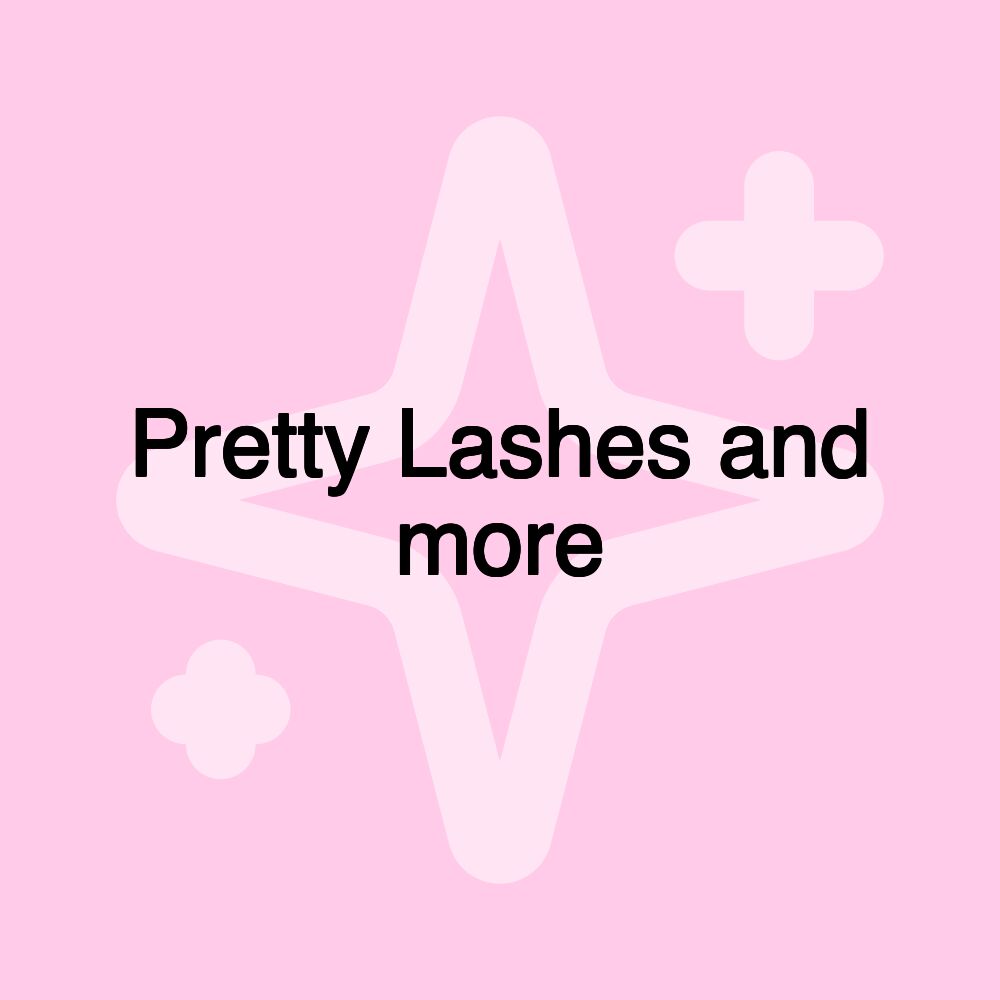 Pretty Lashes and more