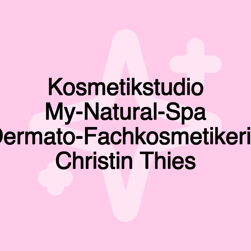 Kosmetikstudio My-Natural-Spa Dermato-Fachkosmetikerin Christin Thies