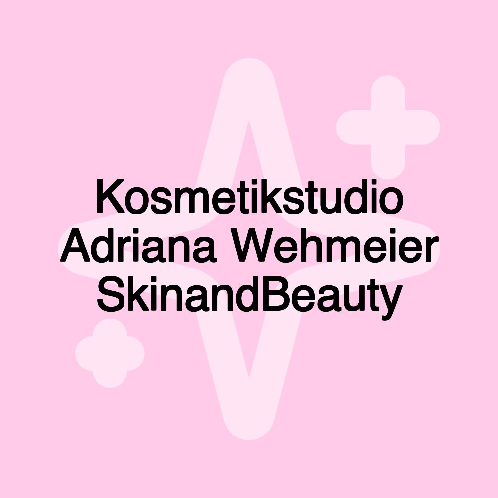 Kosmetikstudio Adriana Wehmeier SkinandBeauty