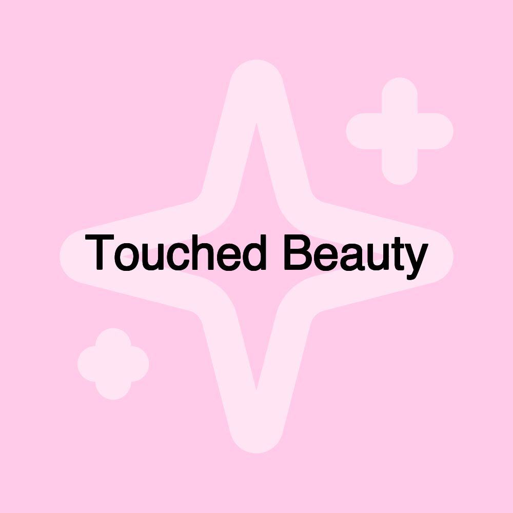 Touched Beauty