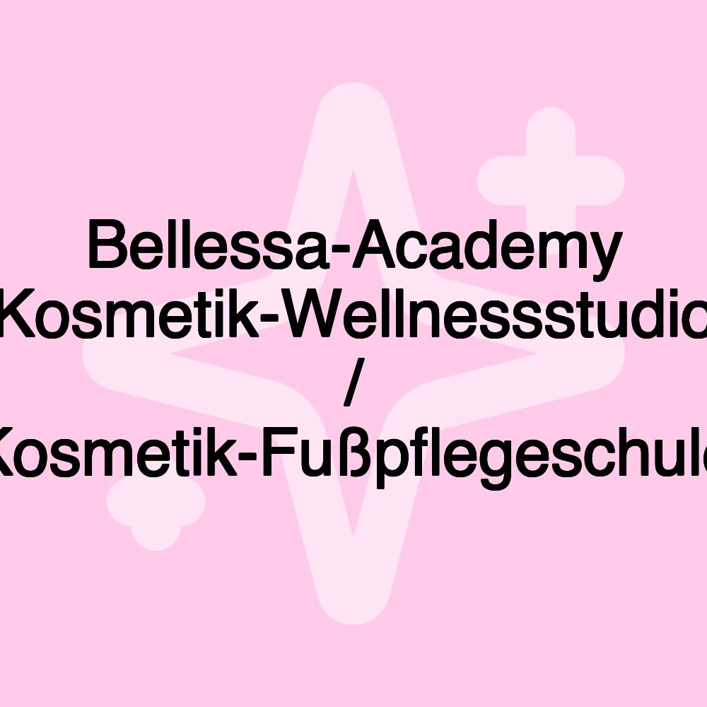 Bellessa-Academy Kosmetik-Wellnessstudio / Kosmetik-Fußpflegeschule