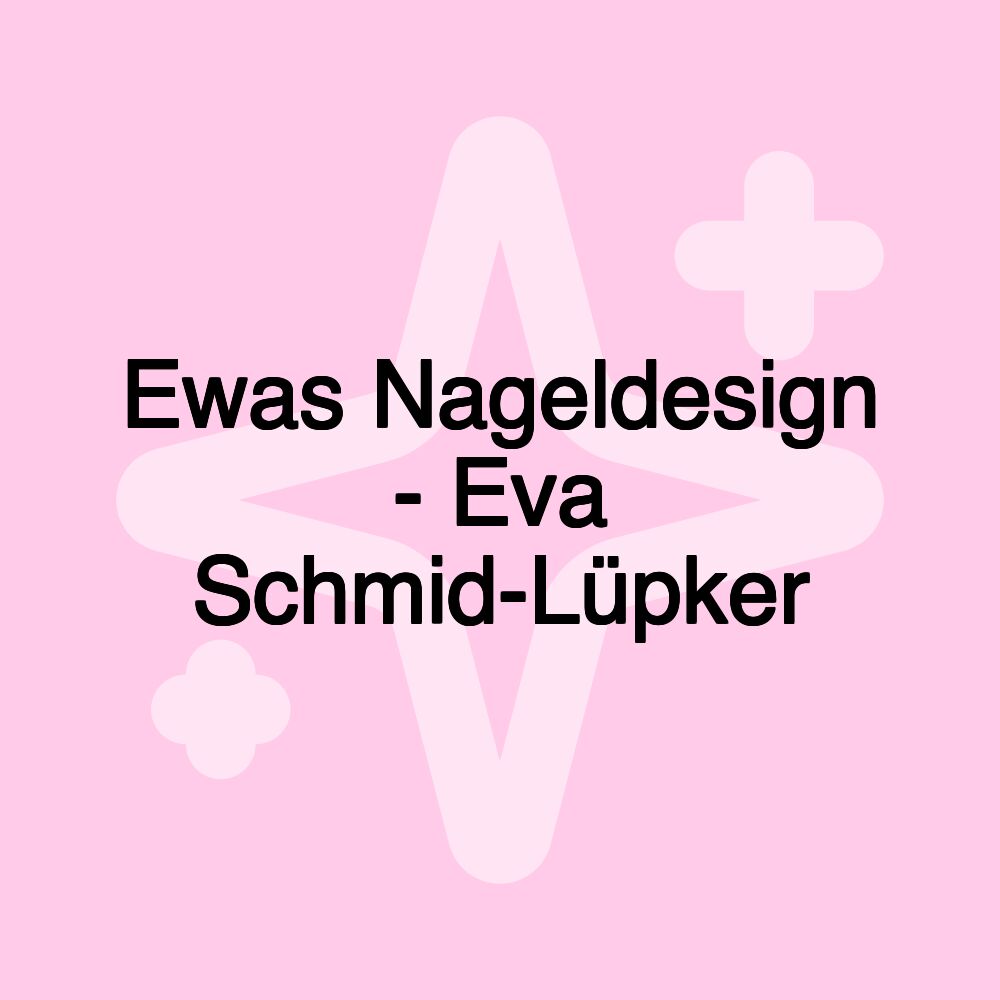 Ewas Nageldesign - Eva Schmid-Lüpker