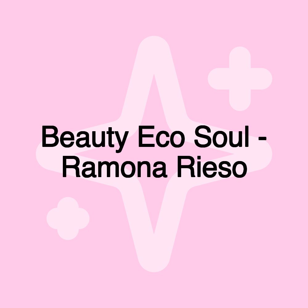 Beauty Eco Soul - Ramona Rieso