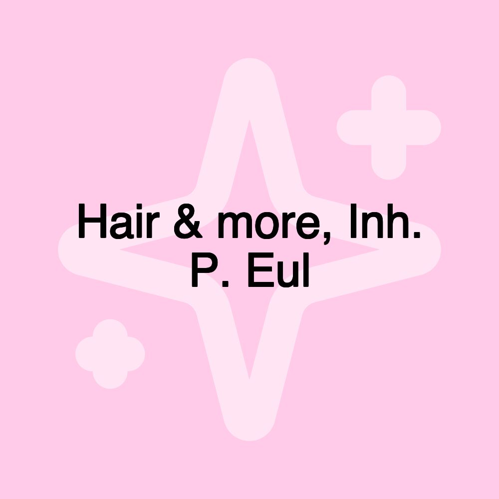 Hair & more, Inh. P. Eul