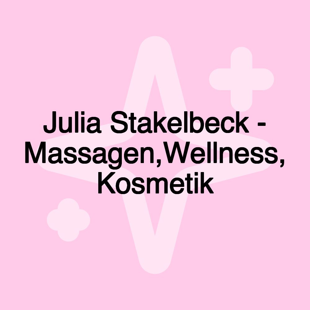 Julia Stakelbeck - Massagen,Wellness, Kosmetik