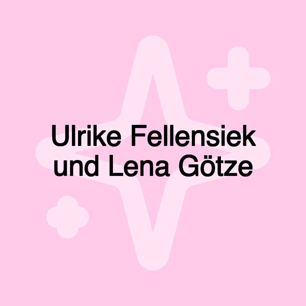 Ulrike Fellensiek und Lena Götze