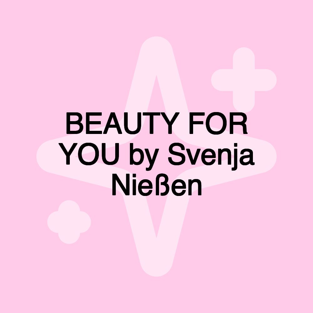 BEAUTY FOR YOU by Svenja Nießen