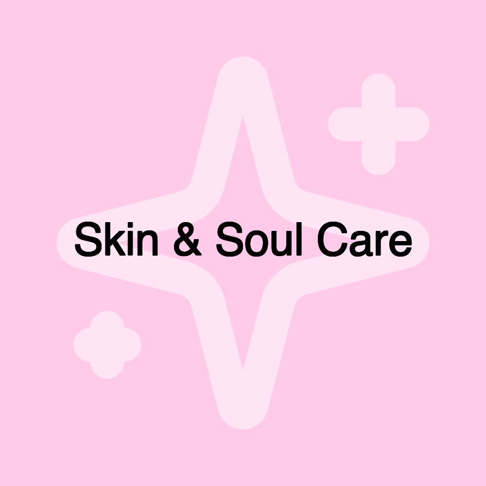 Skin & Soul Care