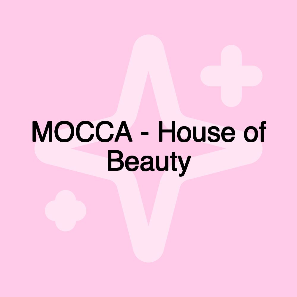 MOCCA - House of Beauty