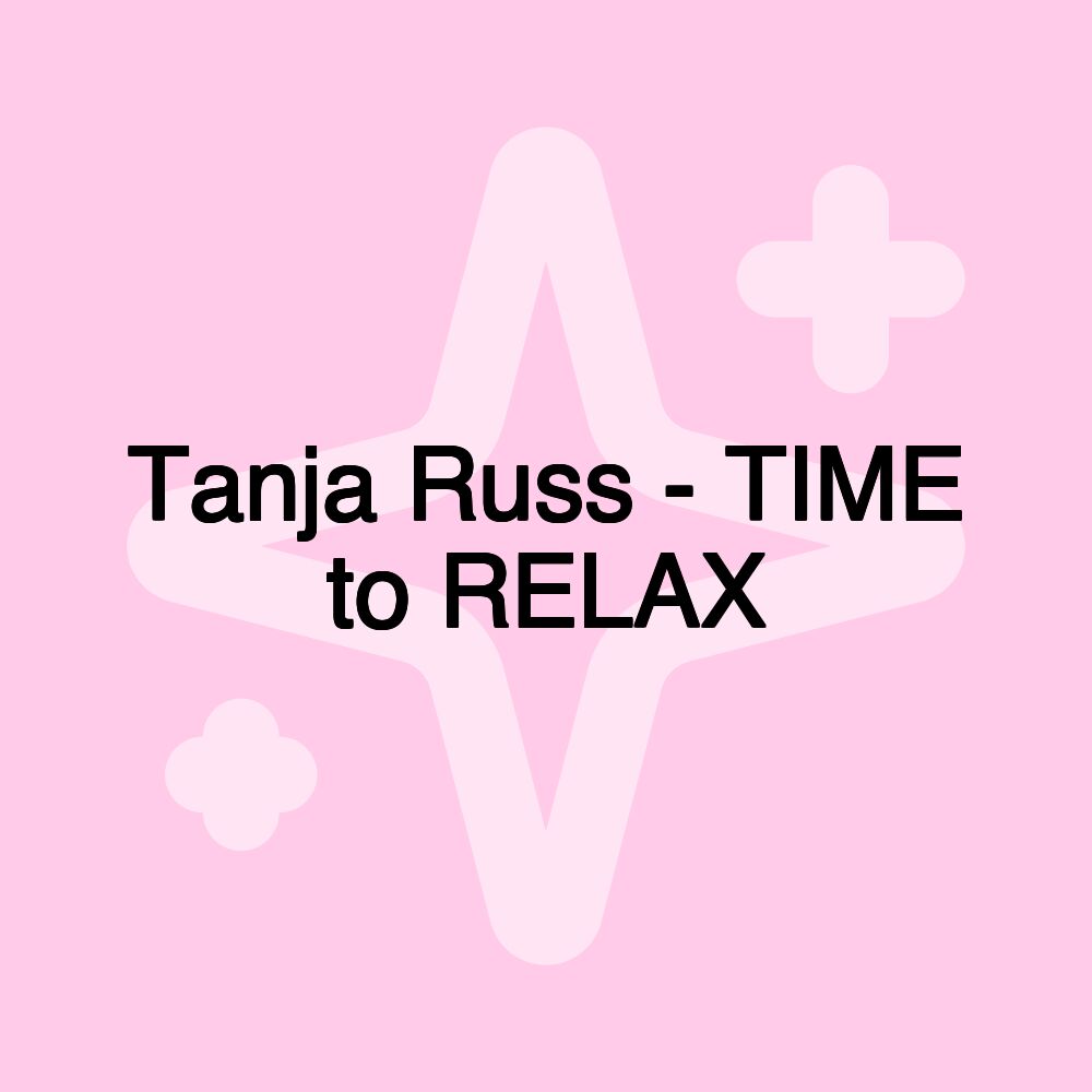 Tanja Russ - TIME to RELAX