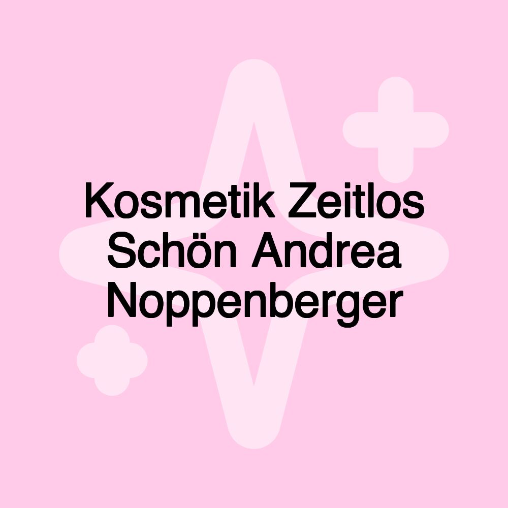 Kosmetik Zeitlos Schön Andrea Noppenberger