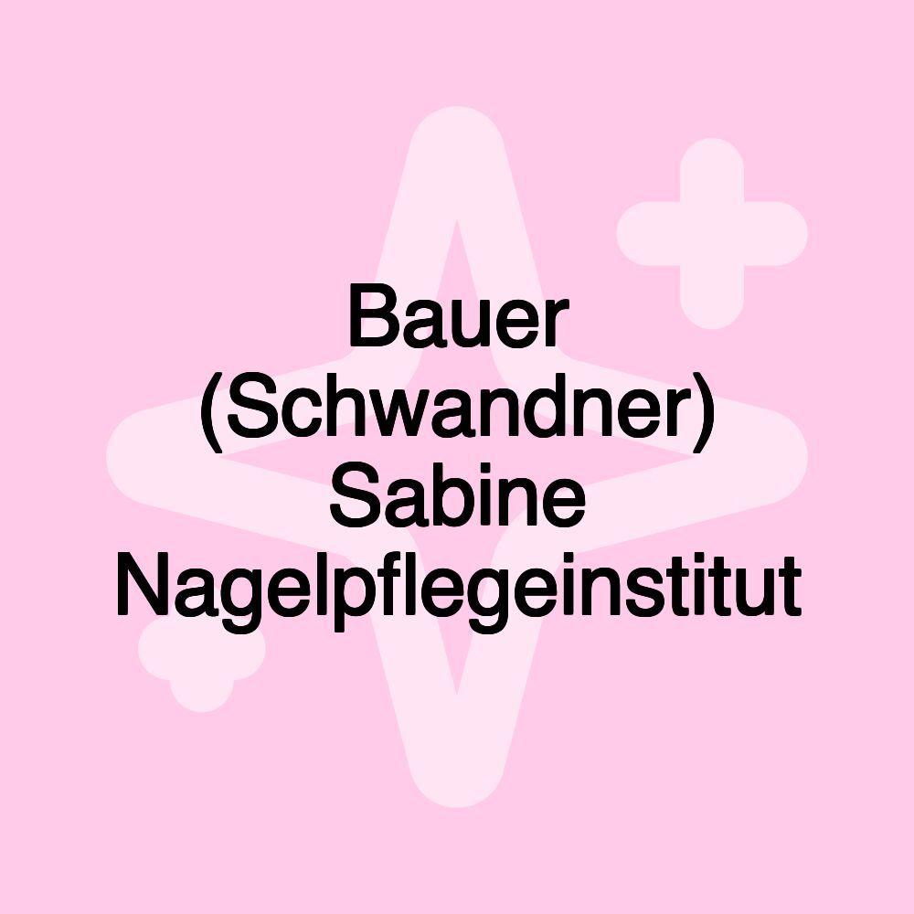 Bauer (Schwandner) Sabine Nagelpflegeinstitut