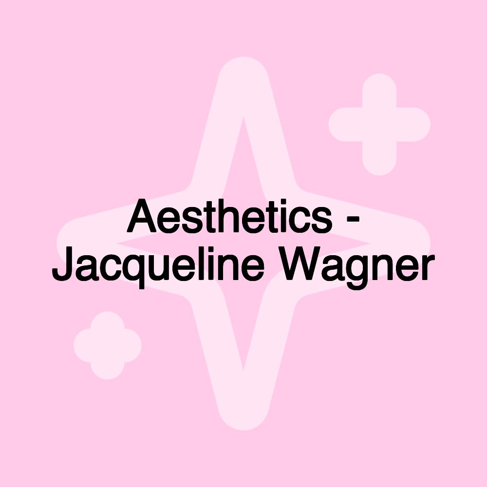 Aesthetics - Jacqueline Wagner