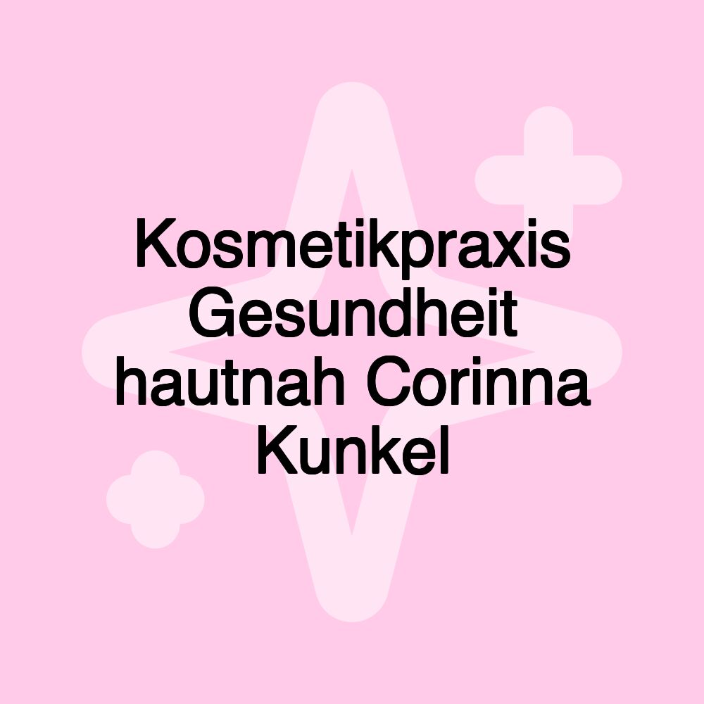 Kosmetikpraxis Gesundheit hautnah Corinna Kunkel