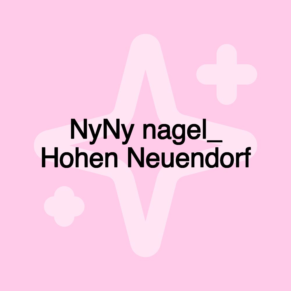 NyNy nagel_ Hohen Neuendorf