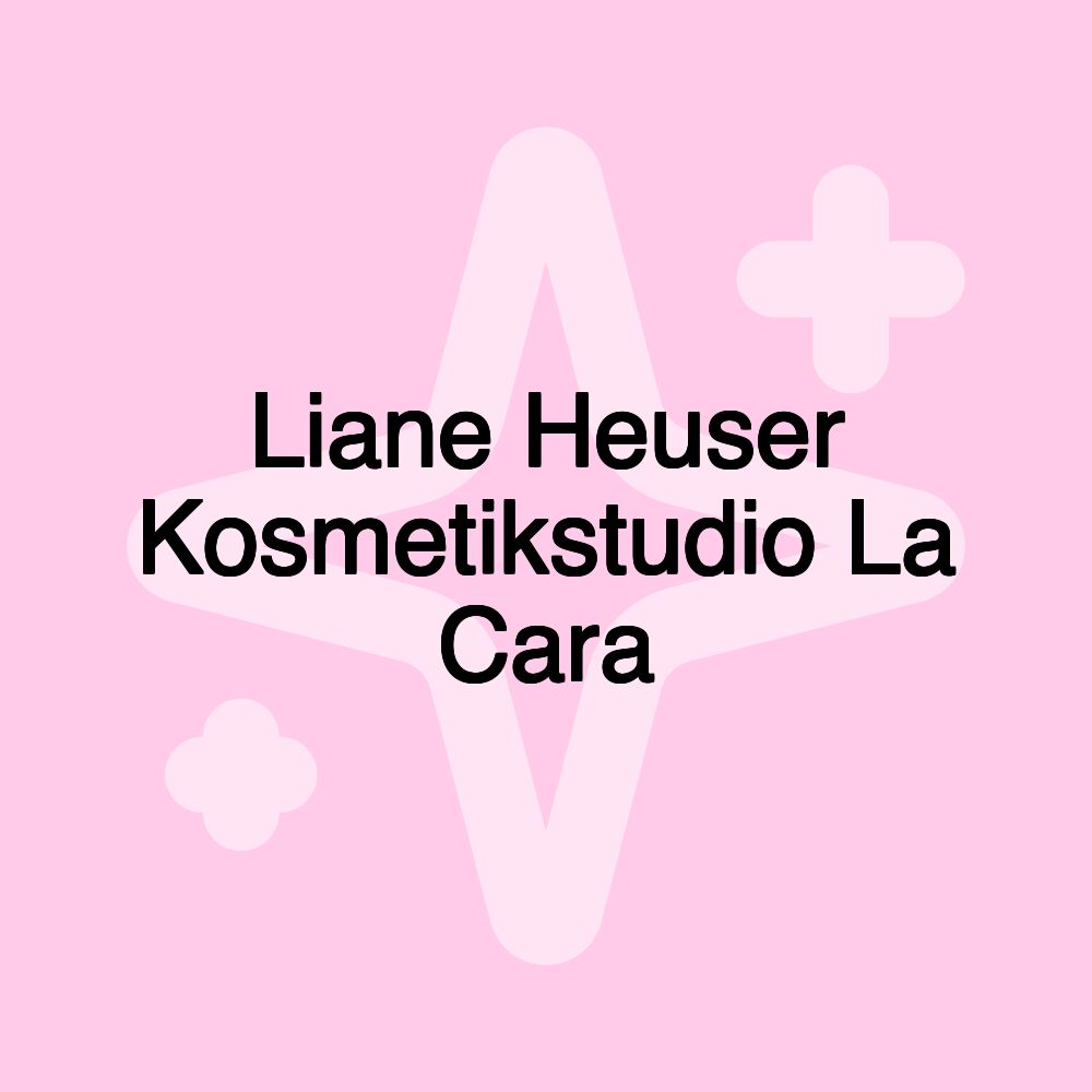 Liane Heuser Kosmetikstudio La Cara