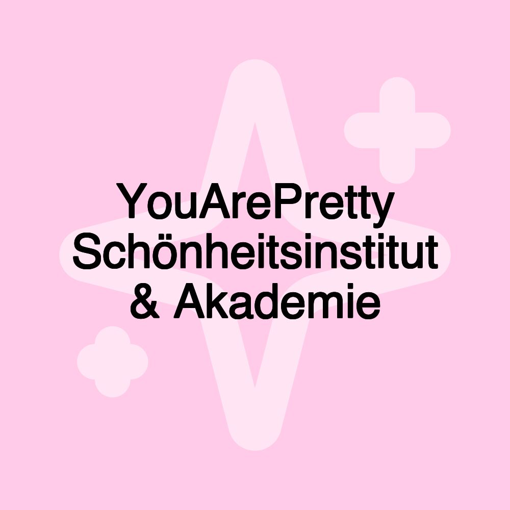 YouArePretty Schönheitsinstitut & Akademie