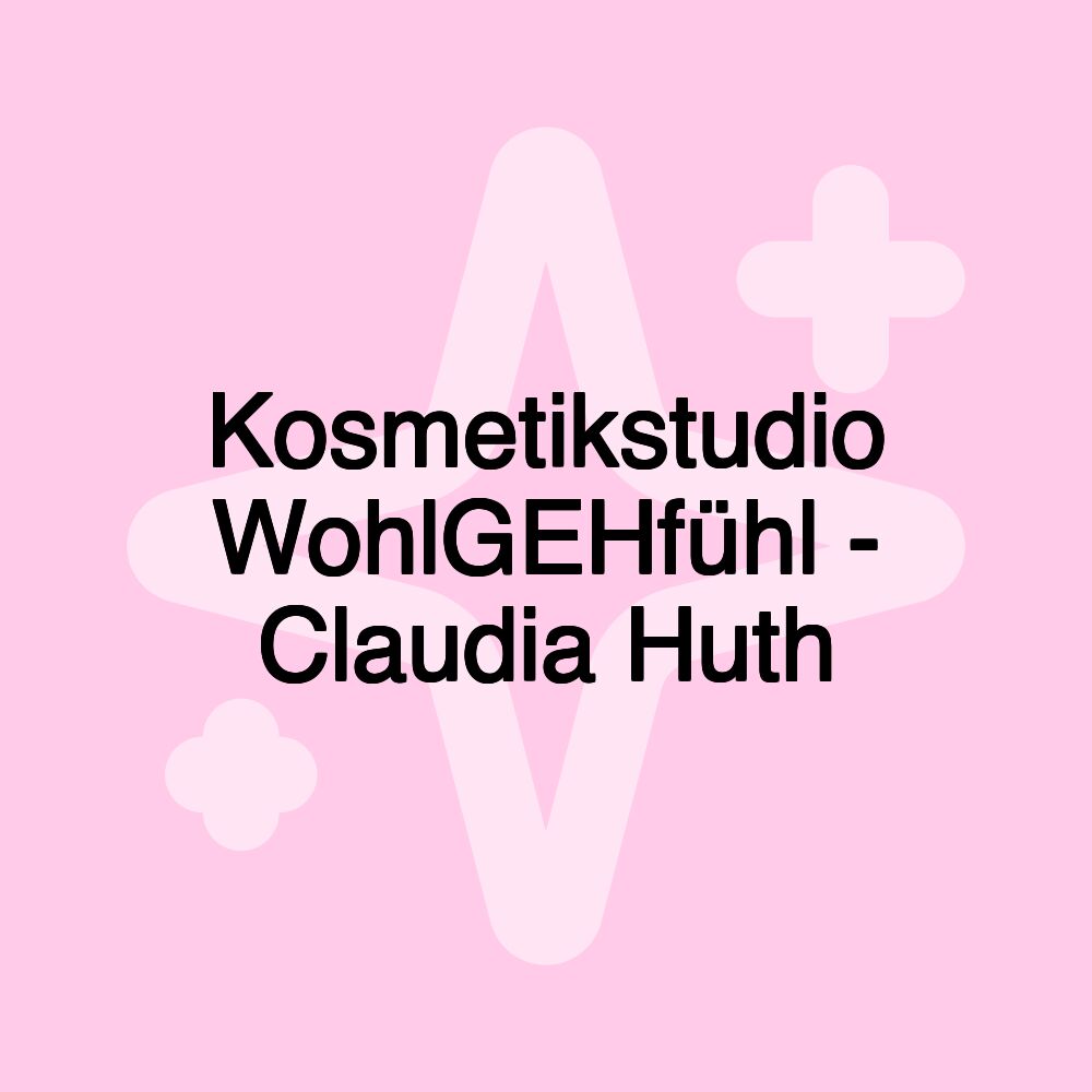 Kosmetikstudio WohlGEHfühl - Claudia Huth