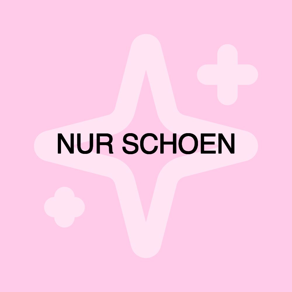 NUR SCHOEN