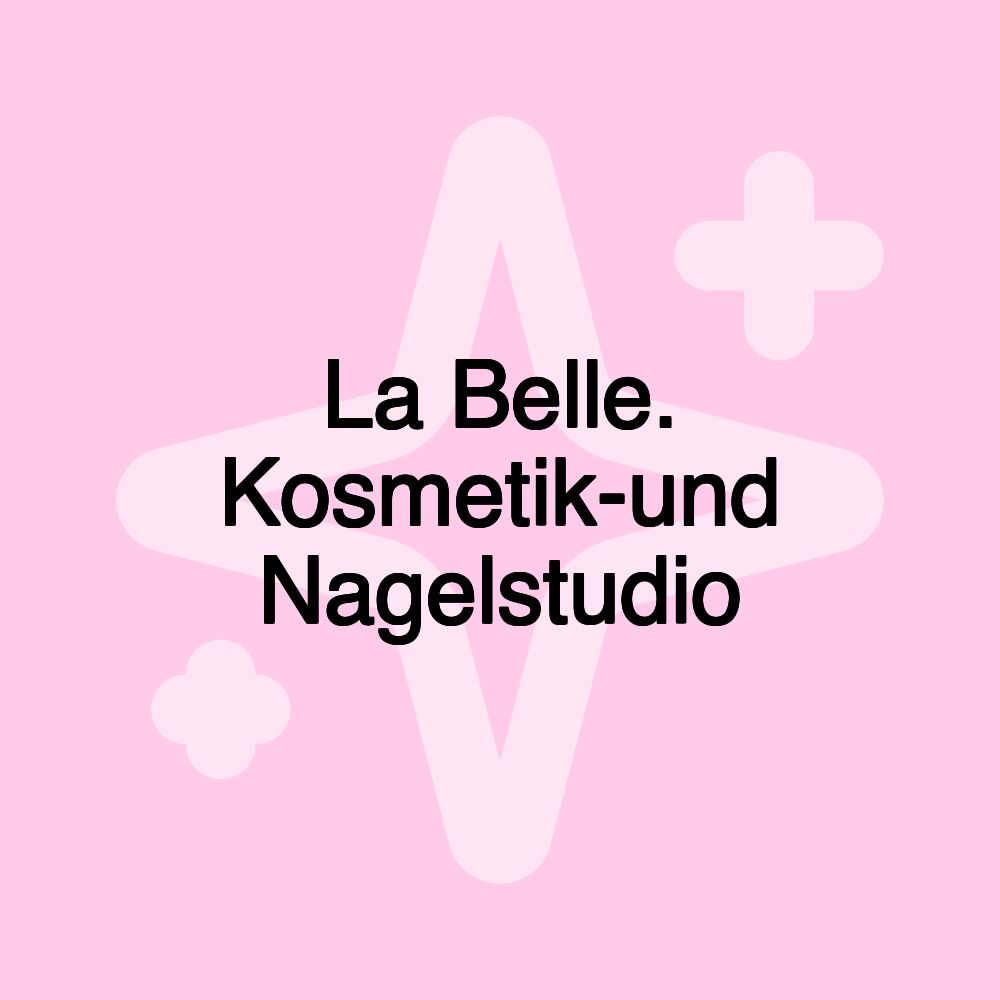 La Belle. Kosmetik-und Nagelstudio