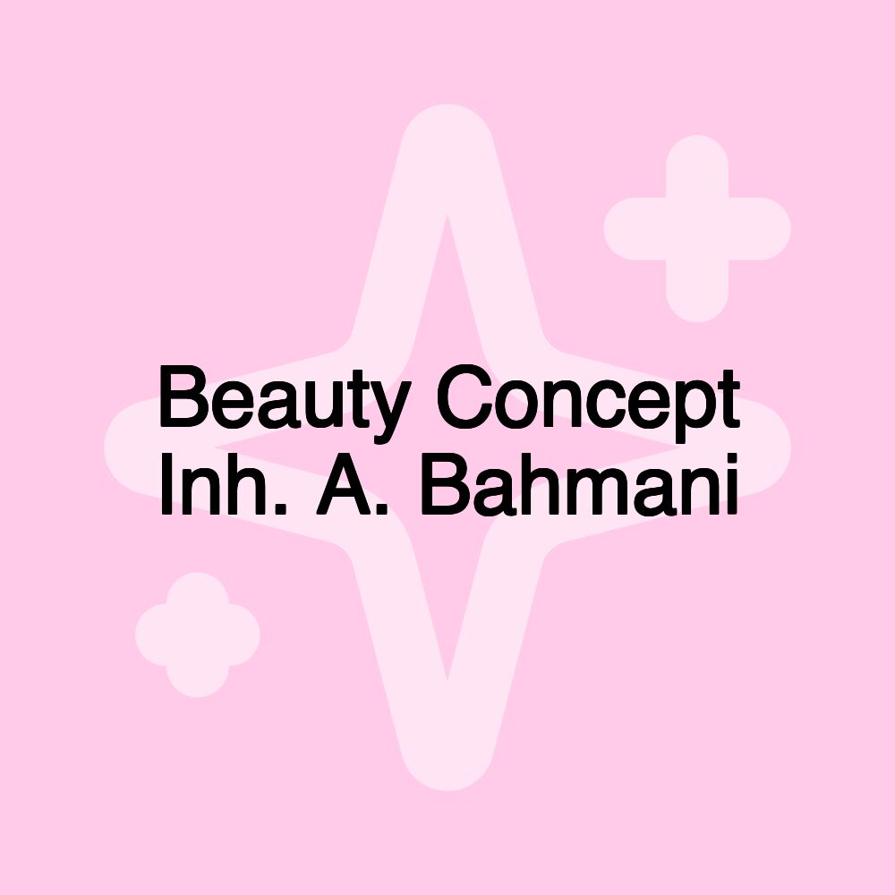 Beauty Concept Inh. A. Bahmani