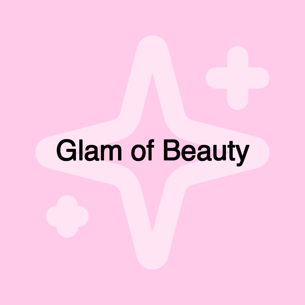 Glam of Beauty