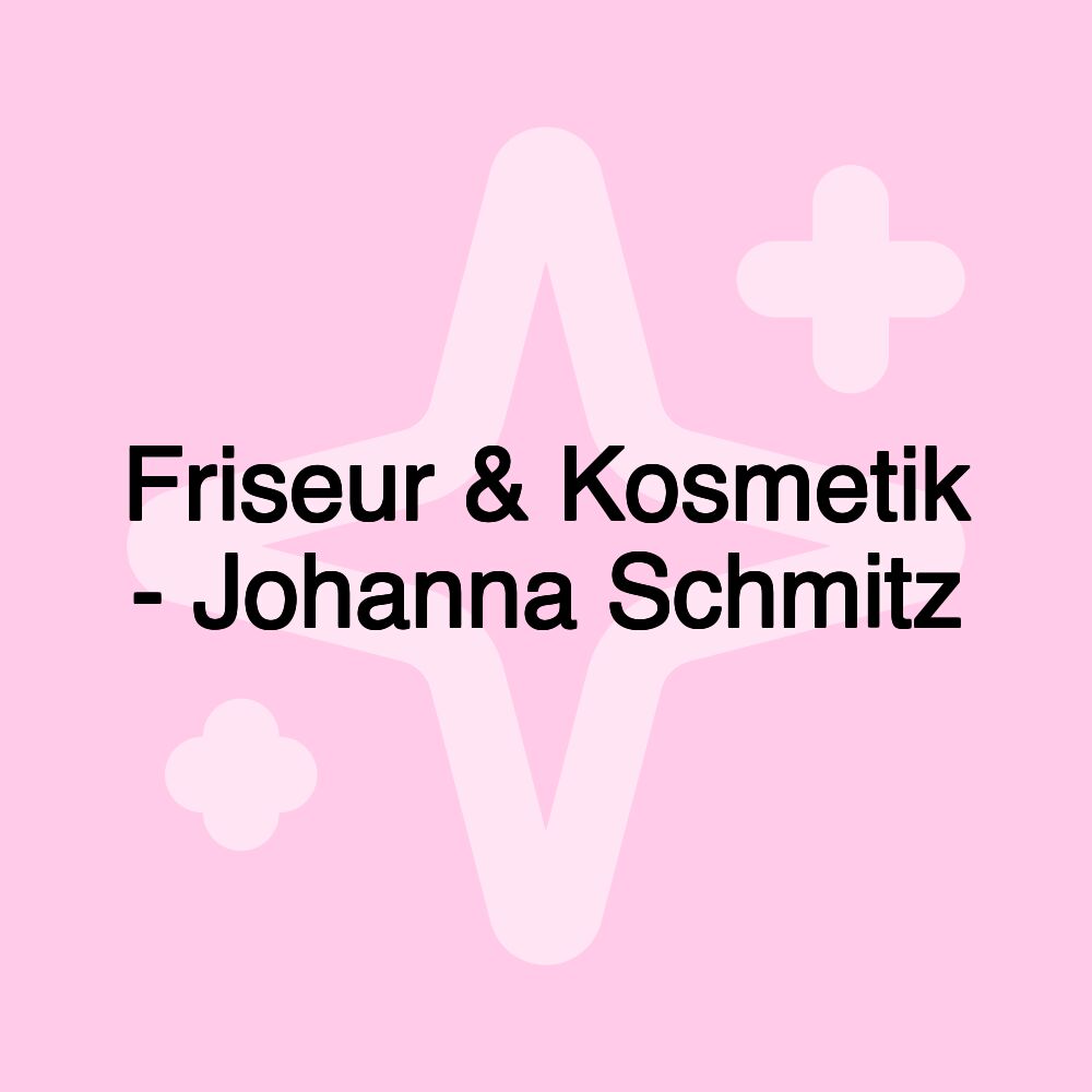 Friseur & Kosmetik - Johanna Schmitz