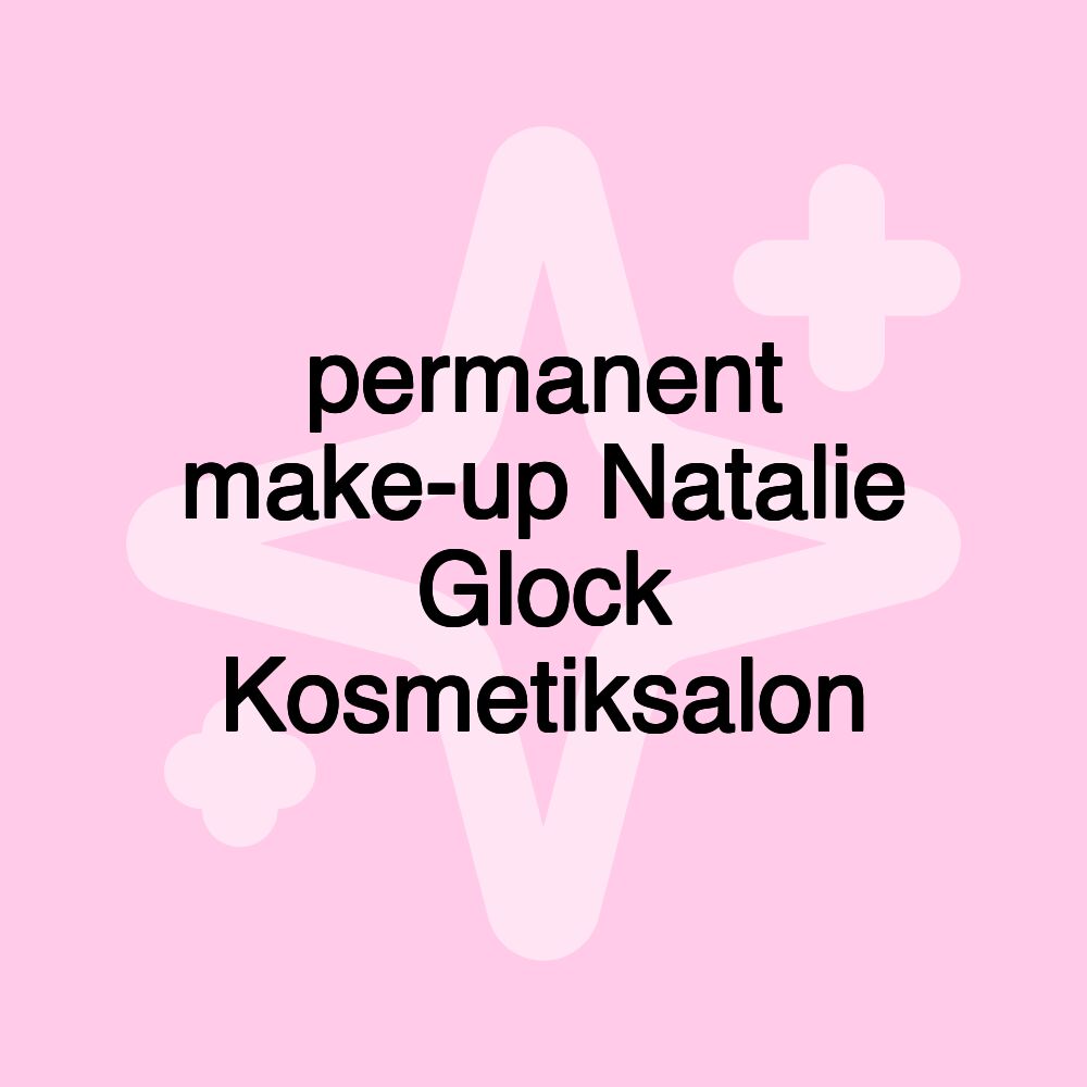 permanent make-up Natalie Glock Kosmetiksalon