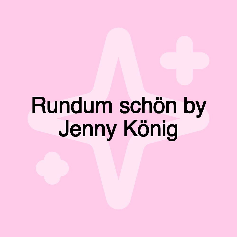 Rundum schön by Jenny König