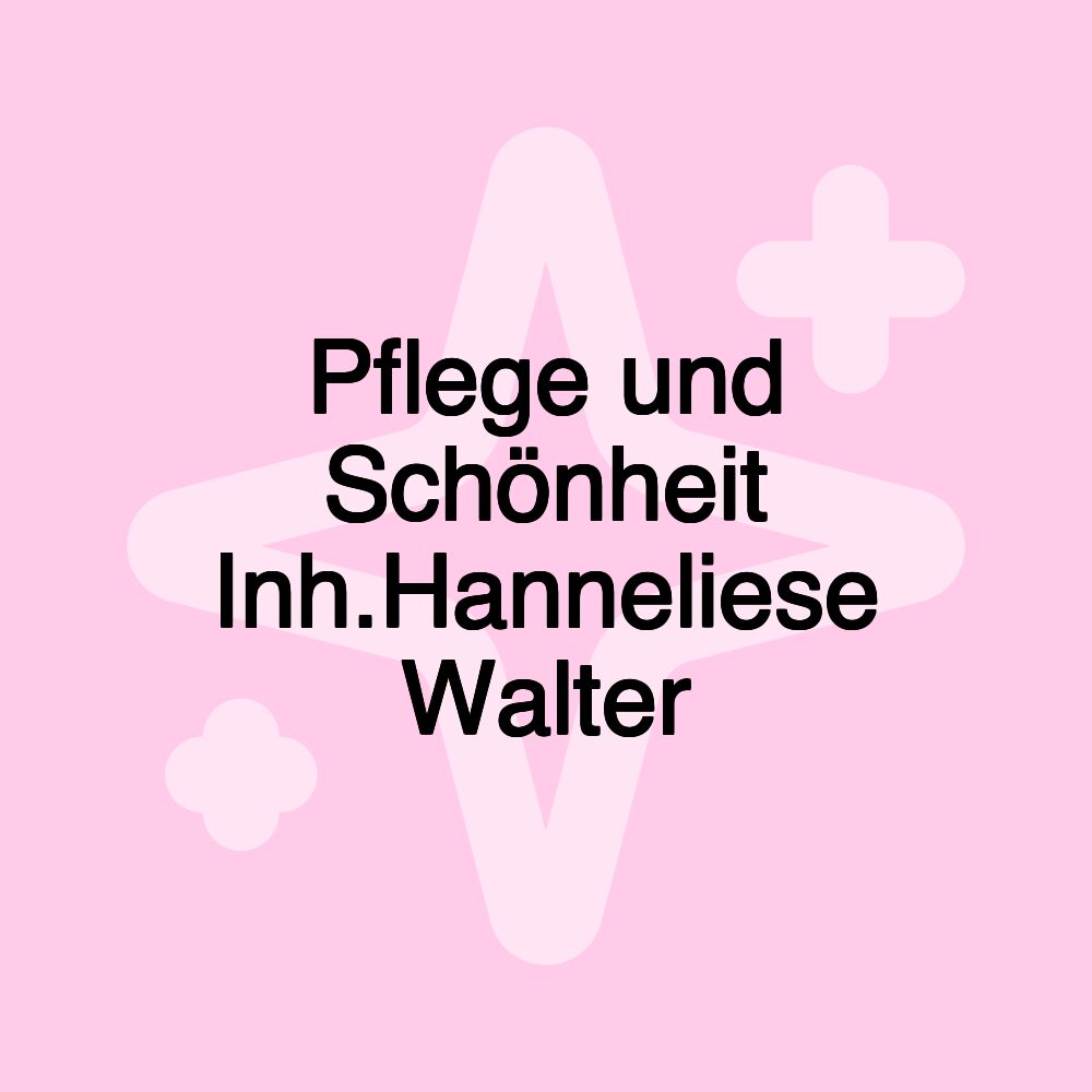 Pflege und Schönheit Inh.Hanneliese Walter