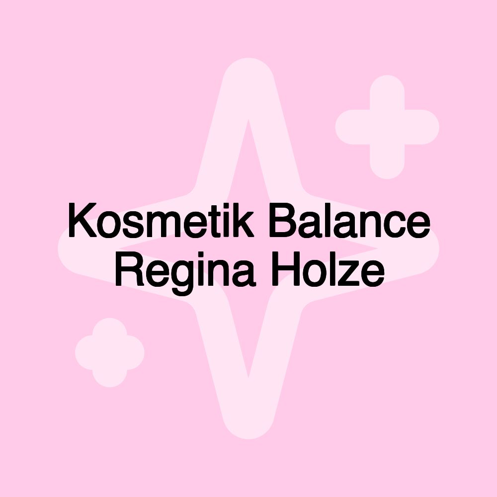 Kosmetik Balance Regina Holze