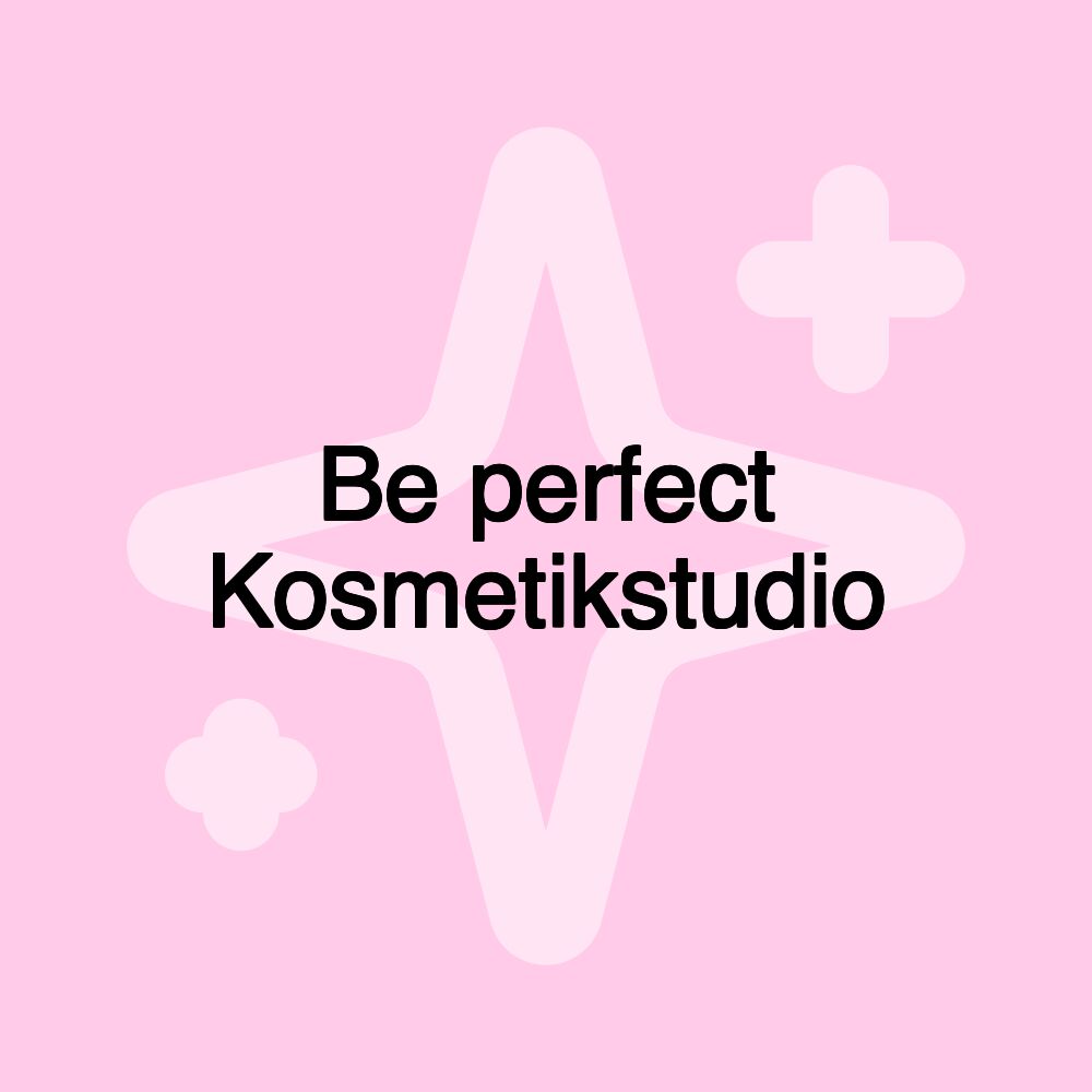 Be perfect Kosmetikstudio