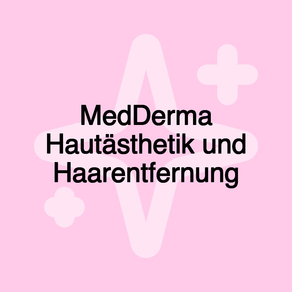 MedDerma Hautästhetik und Haarentfernung