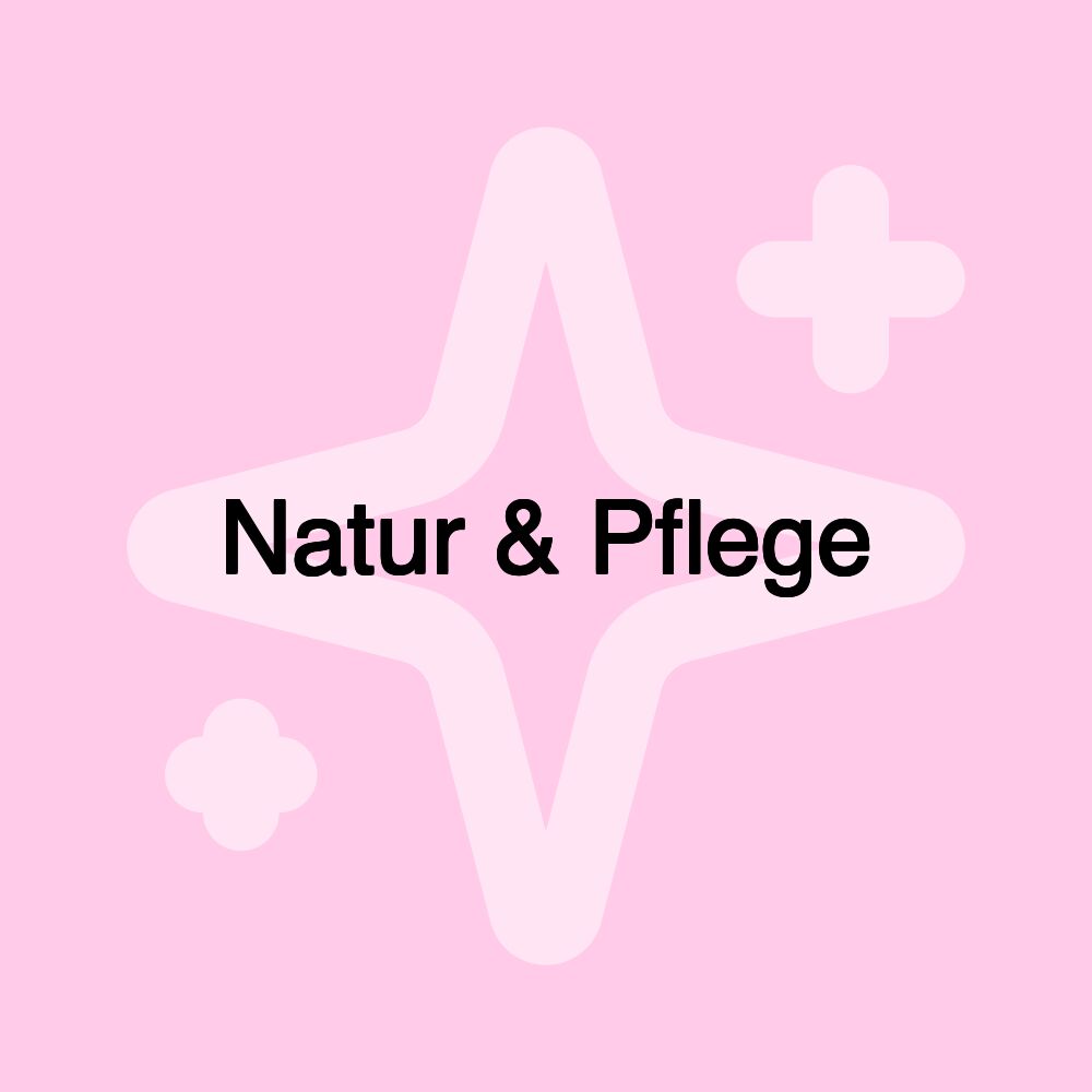 Natur & Pflege