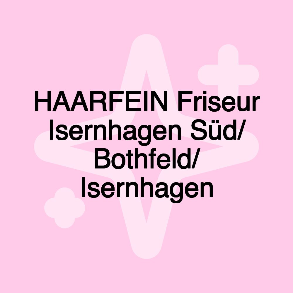 HAARFEIN Friseur Isernhagen Süd/ Bothfeld/ Isernhagen