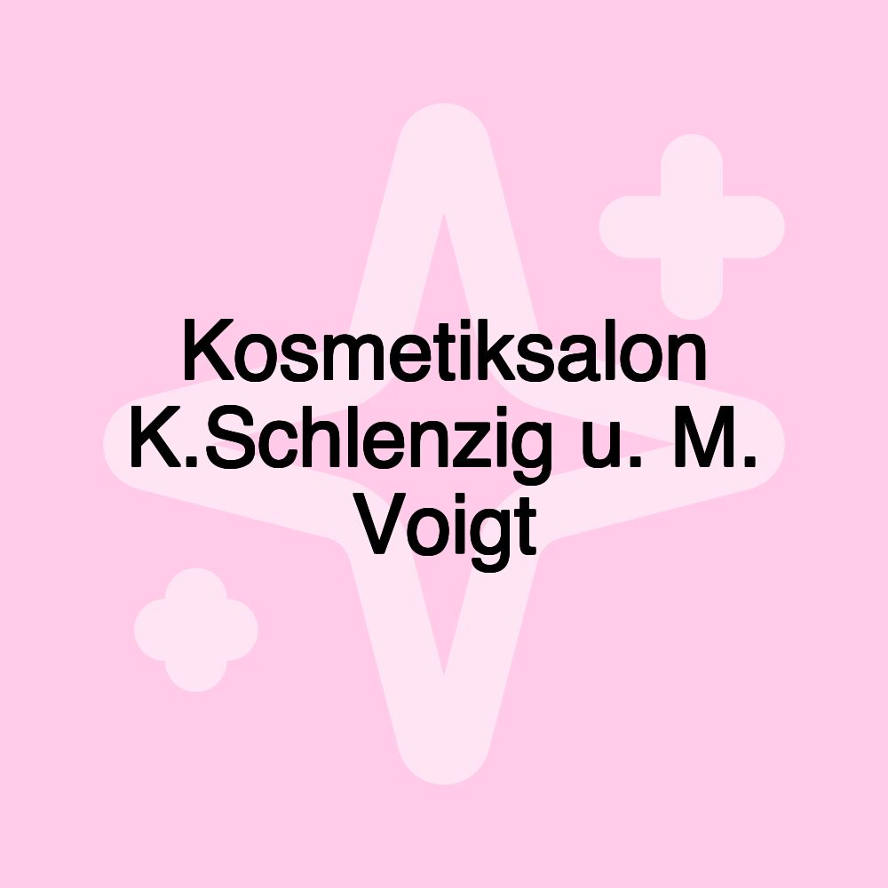 Kosmetiksalon K.Schlenzig u. M. Voigt