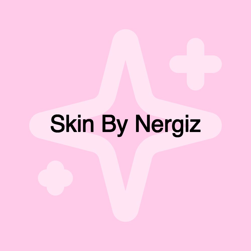 Skin By Nergiz