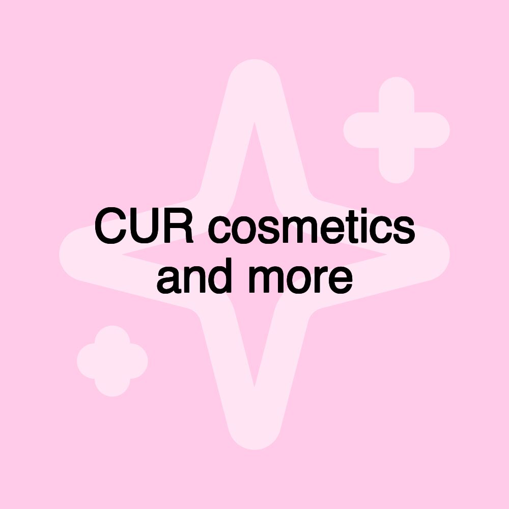 CUR cosmetics and more