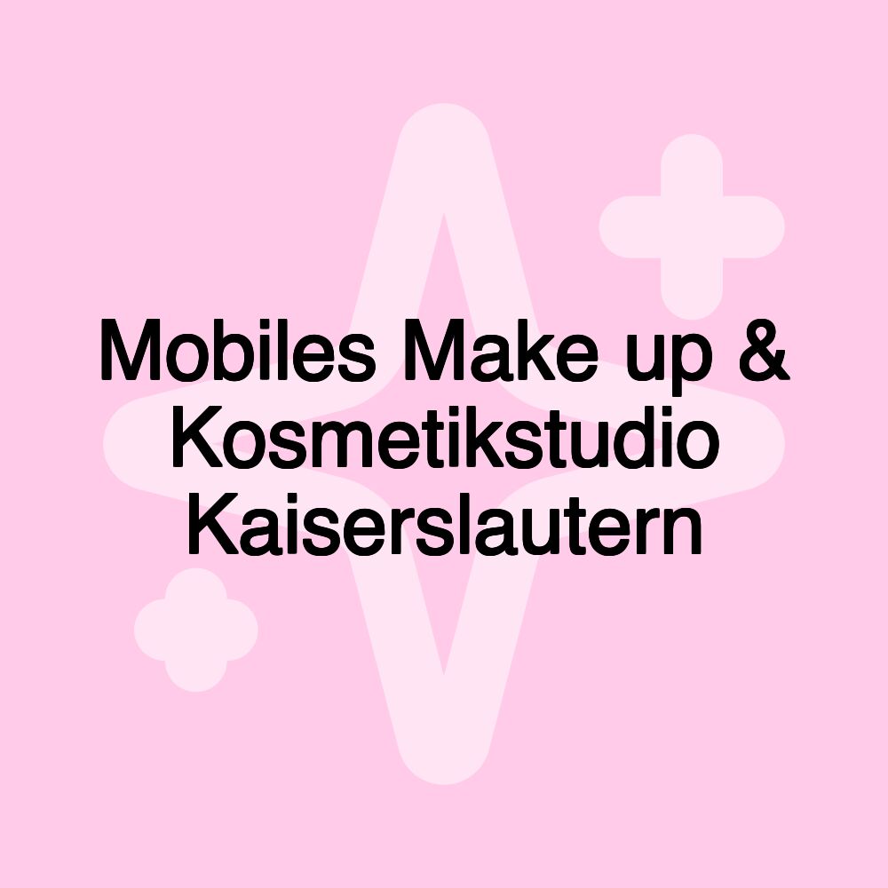 Mobiles Make up & Kosmetikstudio Kaiserslautern